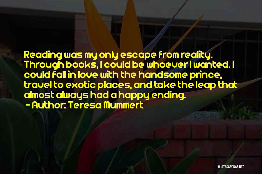 Reading To Escape Reality Quotes By Teresa Mummert