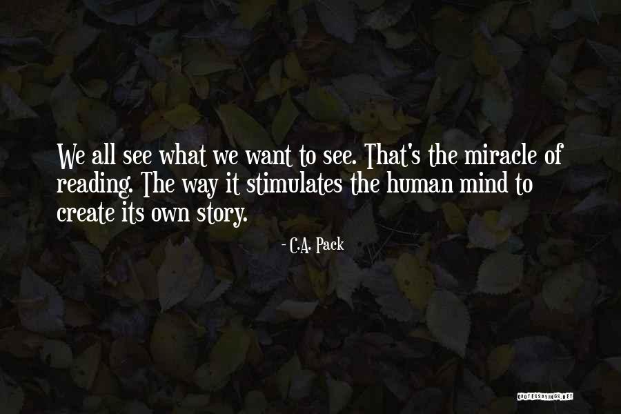 Reading Too Much Into Things Quotes By C.A. Pack Reading Too Much Into Things Quotes By C.A. Pack