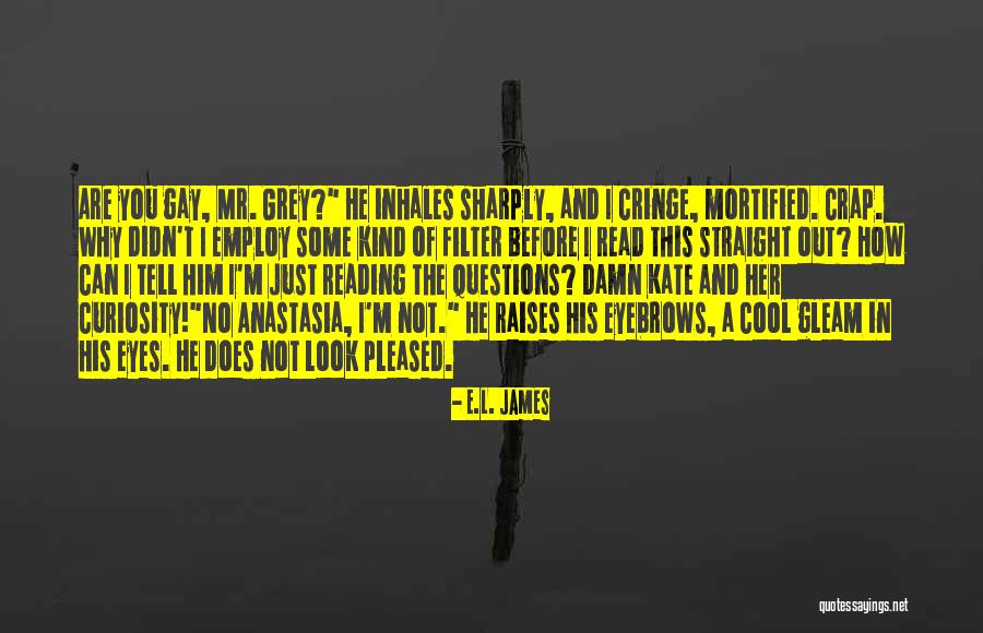 Reading Too Much Into Things Quotes By E.L. James Reading Too Much Into Things Quotes By E.L. James