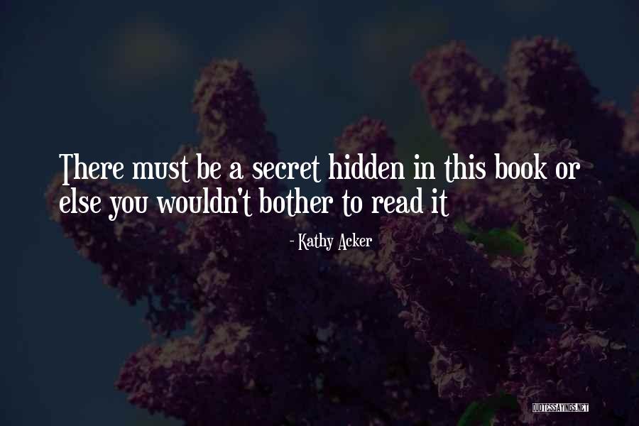 Reading Too Much Into Things Quotes By Kathy Acker