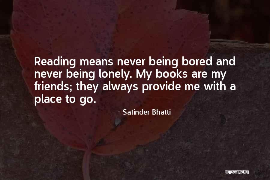 Reading Too Much Into Things Quotes By Satinder Bhatti Reading Too Much Into Things Quotes By Satinder Bhatti