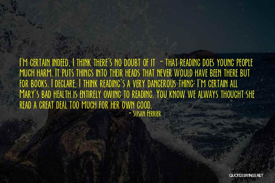 Reading Too Much Into Things Quotes By Susan Ferrier Reading Too Much Into Things Quotes By Susan Ferrier
