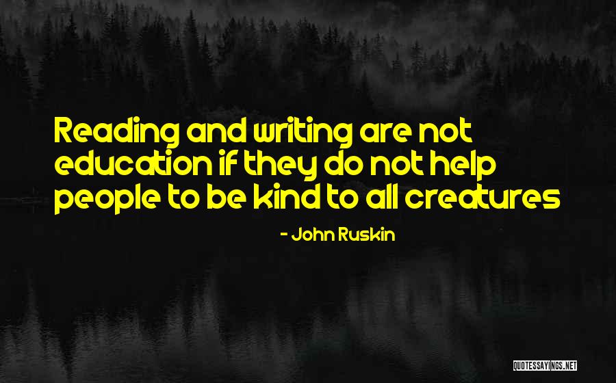 Reading Writing And Education Quotes By John Ruskin