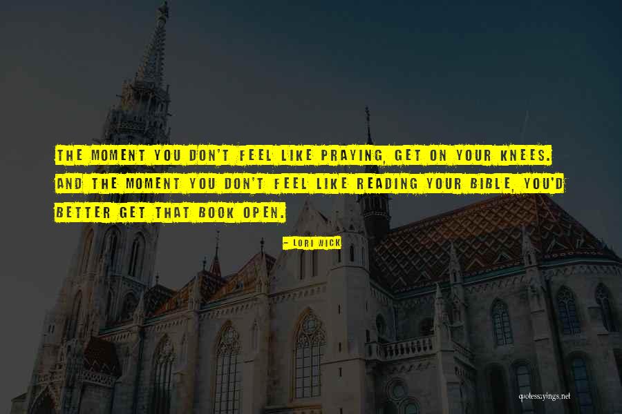 Reading Your Bible Quotes By Lori Wick Reading Your Bible Quotes By Lori Wick