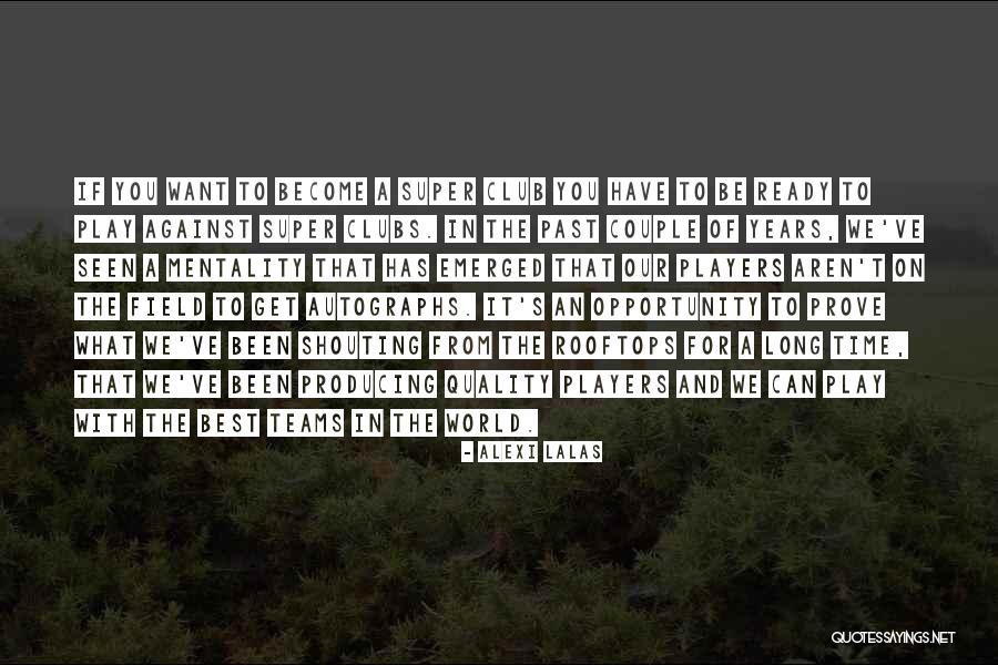 Ready For An Opportunity Quotes By Alexi Lalas Ready For An Opportunity Quotes By Alexi Lalas