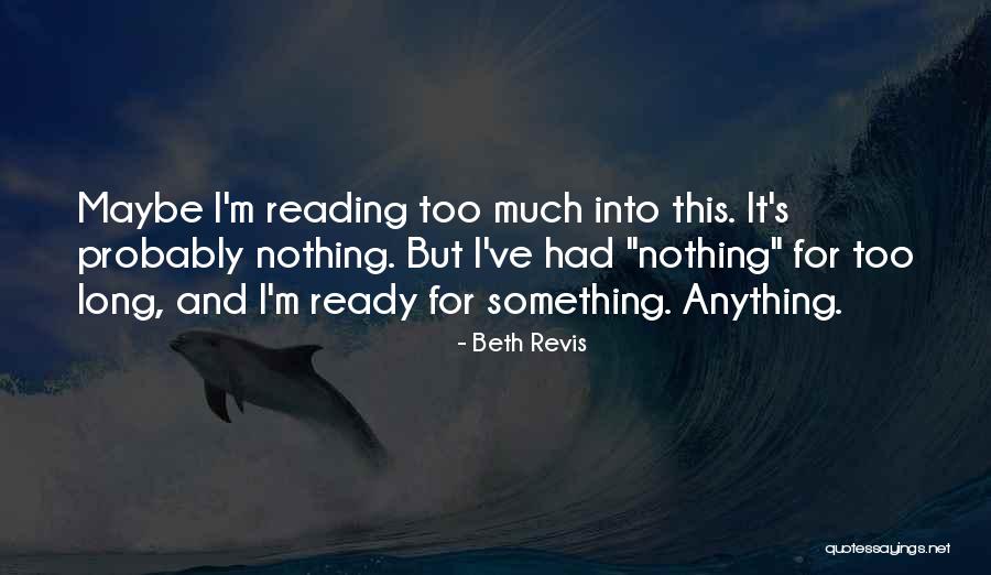 Ready For Anything Quotes By Beth Revis Ready For Anything Quotes By Beth Revis