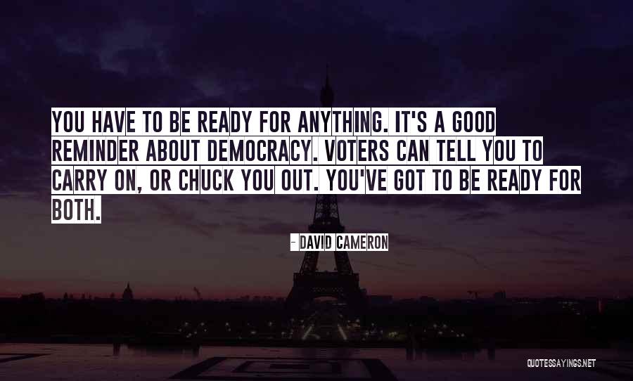Ready For Anything Quotes By David Cameron Ready For Anything Quotes By David Cameron