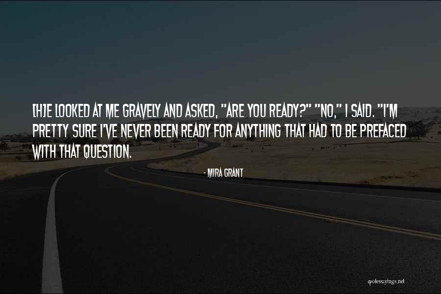 Ready For Anything Quotes By Mira Grant Ready For Anything Quotes By Mira Grant