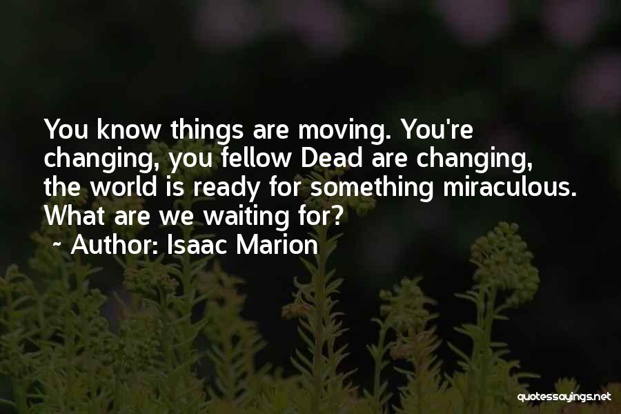 Ready For Change Quotes By Isaac Marion