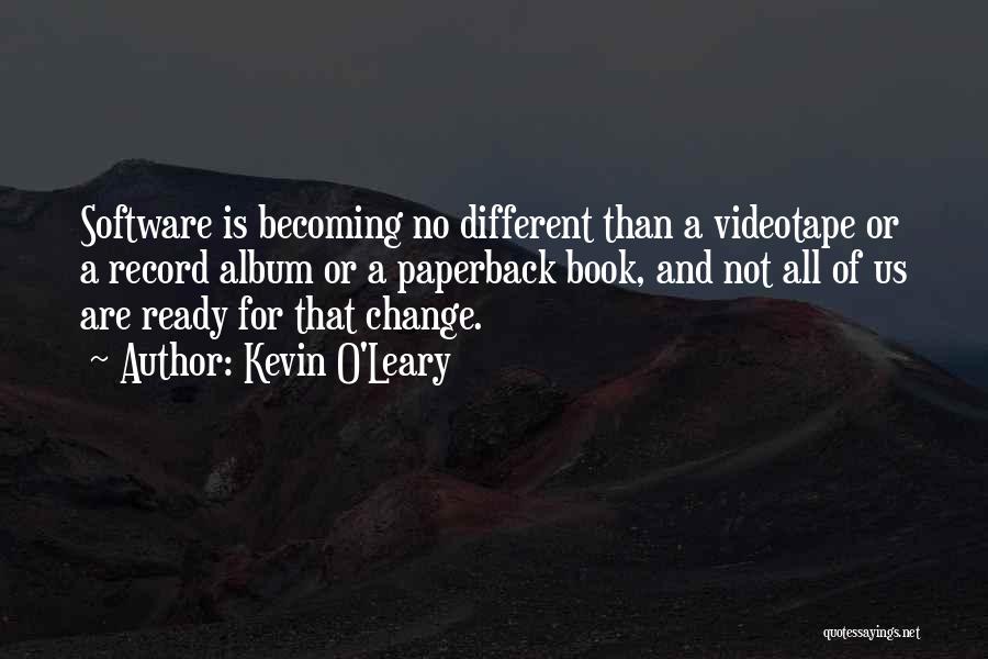 Ready For Change Quotes By Kevin O'Leary