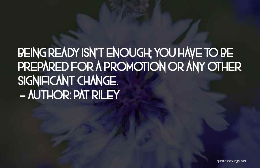 Ready For Change Quotes By Pat Riley