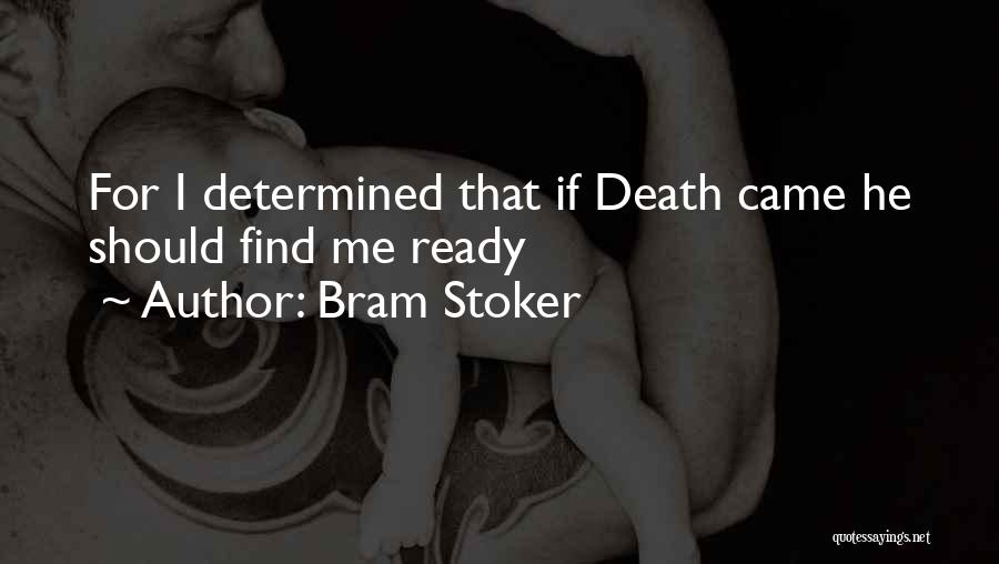 Ready For Death Quotes By Bram Stoker