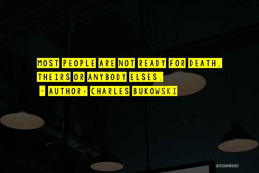 Ready For Death Quotes By Charles Bukowski