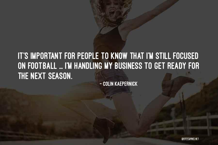 Ready For Football Season Quotes By Colin Kaepernick