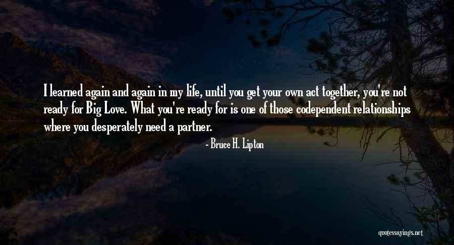 Ready For Love Again Quotes By Bruce H. Lipton Ready For Love Again Quotes By Bruce H. Lipton