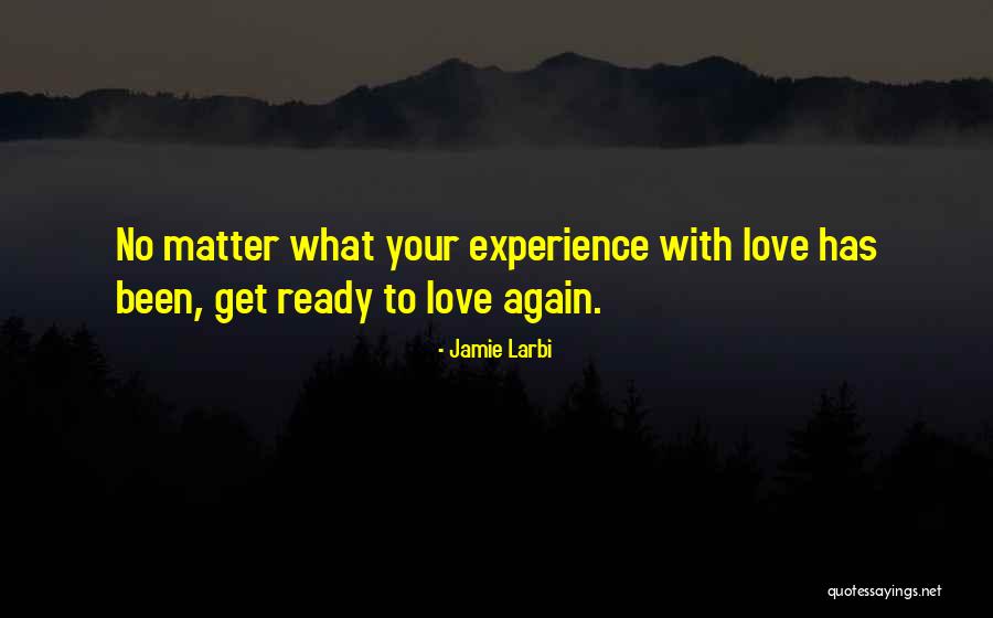 Ready For Love Again Quotes By Jamie Larbi Ready For Love Again Quotes By Jamie Larbi