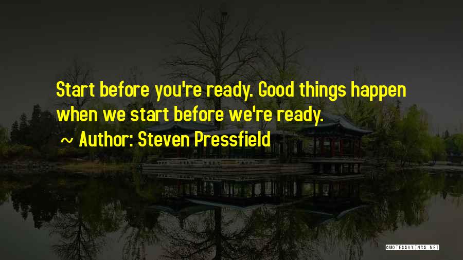 Ready For Something Good To Happen Quotes By Steven Pressfield