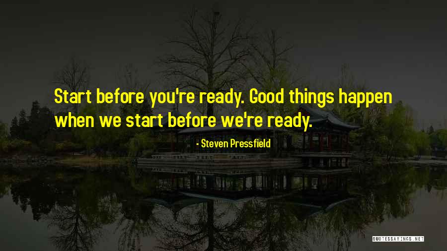 Ready For Something Good To Happen Quotes By Steven Pressfield