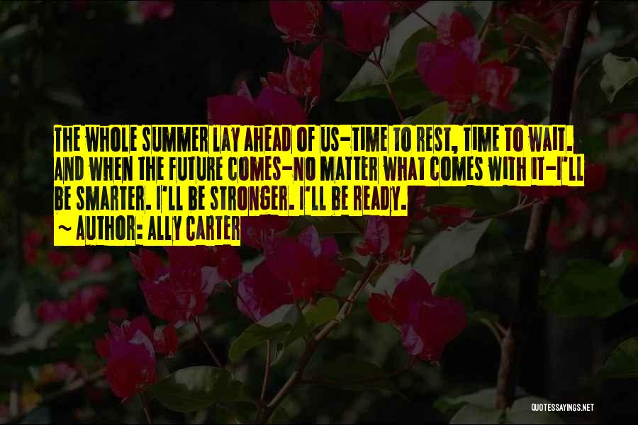 Ready For Summer Quotes By Ally Carter