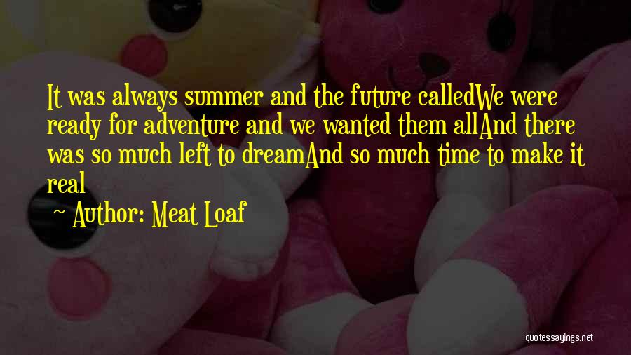 Ready For Summer Time Quotes By Meat Loaf