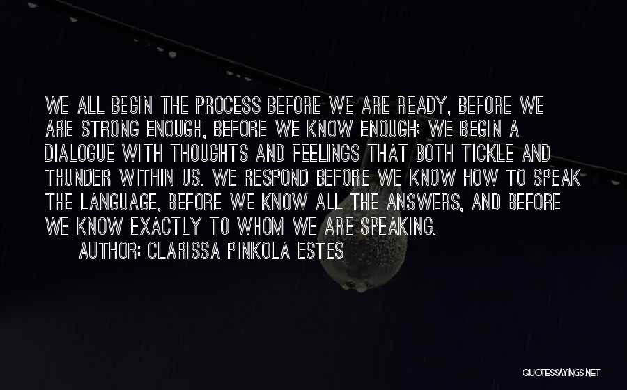 Ready To Begin Quotes By Clarissa Pinkola Estes
