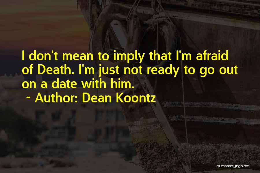 Ready To Date Quotes By Dean Koontz