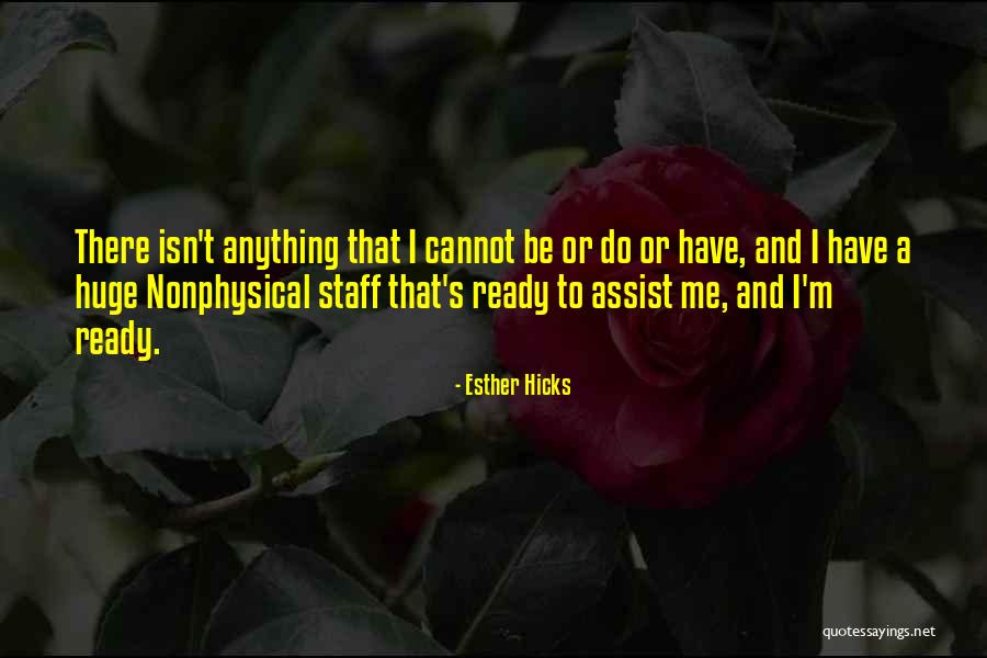 Ready To Do Anything Quotes By Esther Hicks Ready To Do Anything Quotes By Esther Hicks