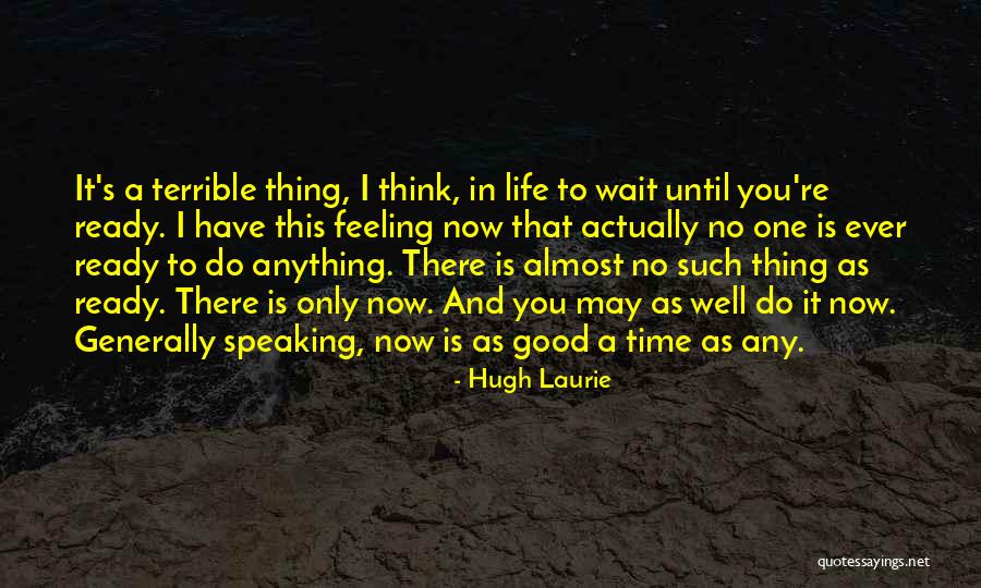 Ready To Do Anything Quotes By Hugh Laurie Ready To Do Anything Quotes By Hugh Laurie