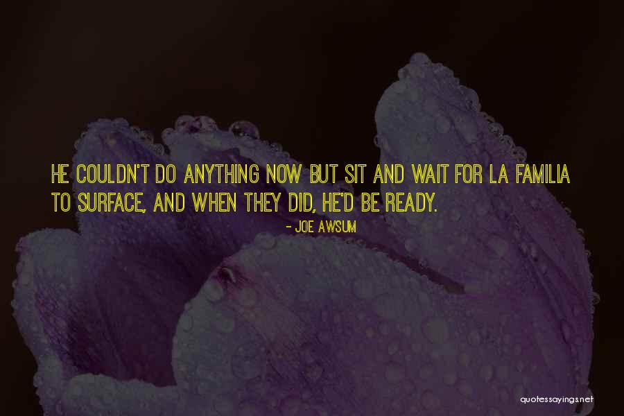 Ready To Do Anything Quotes By Joe Awsum Ready To Do Anything Quotes By Joe Awsum