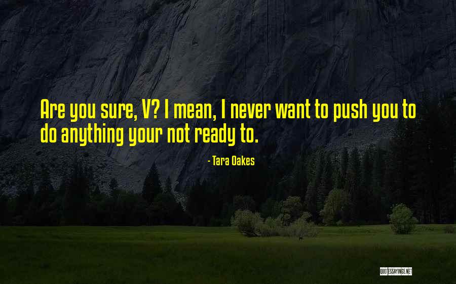 Ready To Do Anything Quotes By Tara Oakes Ready To Do Anything Quotes By Tara Oakes