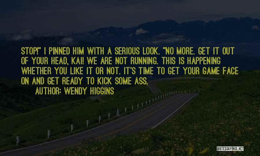 Ready To Face Quotes By Wendy Higgins