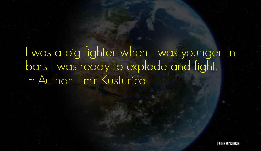 Ready To Fight Quotes By Emir Kusturica