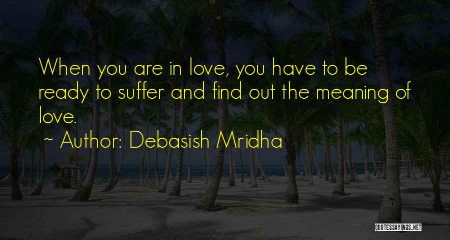 Ready To Find Love Quotes By Debasish Mridha