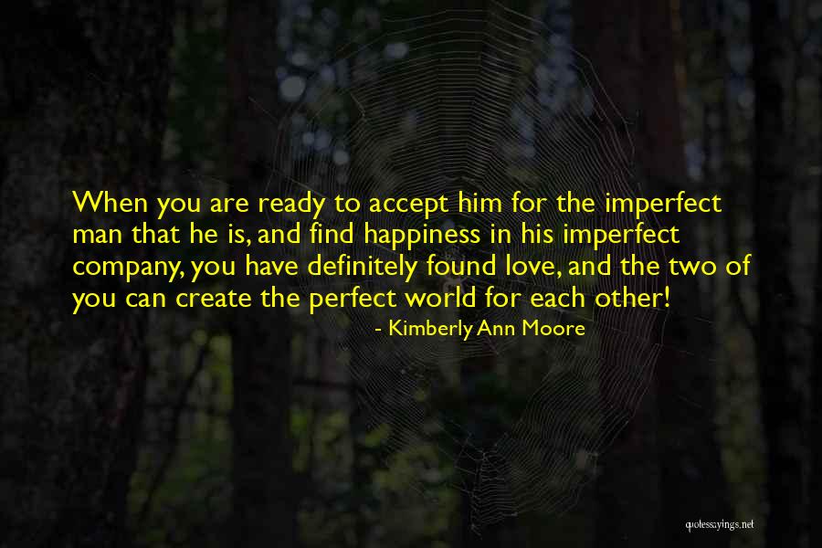 Ready To Find Love Quotes By Kimberly Ann Moore Ready To Find Love Quotes By Kimberly Ann Moore