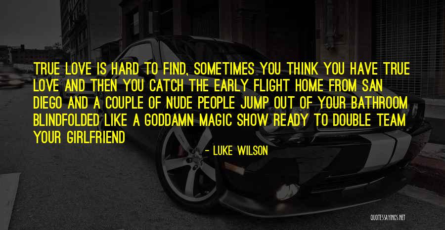 Ready To Find Love Quotes By Luke Wilson Ready To Find Love Quotes By Luke Wilson