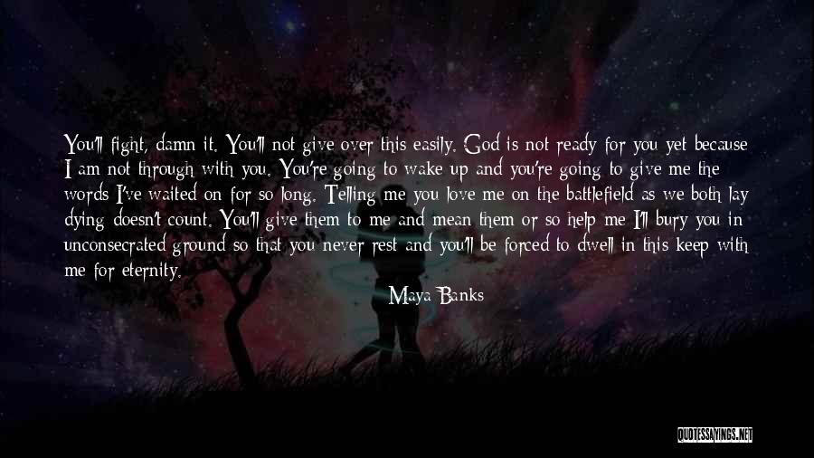 Ready To Give Up On Love Quotes By Maya Banks