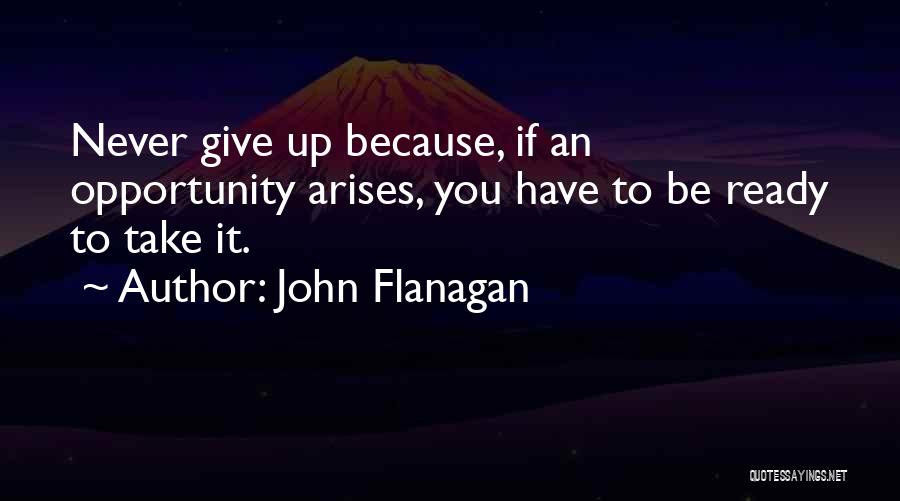 Ready To Give Up Quotes By John Flanagan