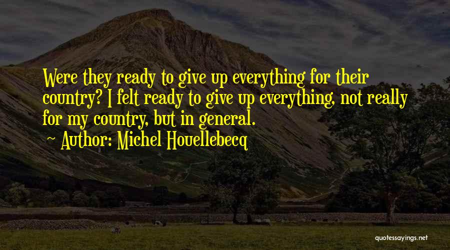 Ready To Give Up Quotes By Michel Houellebecq