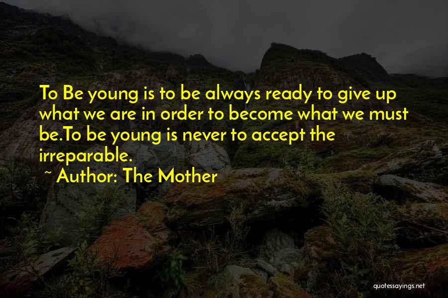 Ready To Give Up Quotes By The Mother