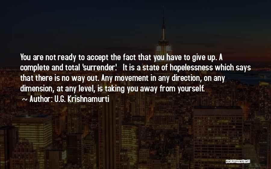 Ready To Give Up Quotes By U.G. Krishnamurti