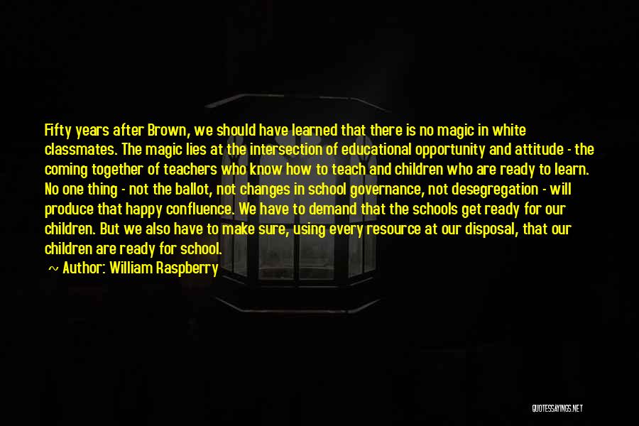 Ready To Go School Quotes By William Raspberry