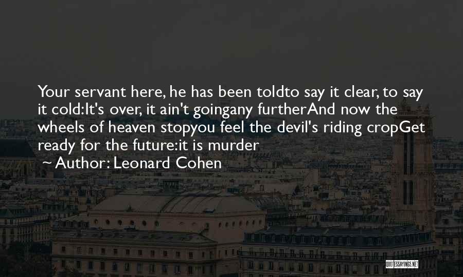 Ready To Go To Heaven Quotes By Leonard Cohen