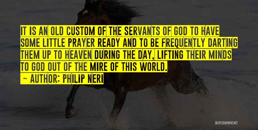 Ready To Go To Heaven Quotes By Philip Neri
