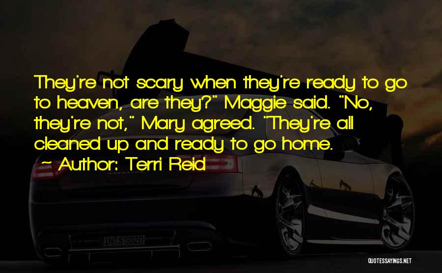 Ready To Go To Heaven Quotes By Terri Reid