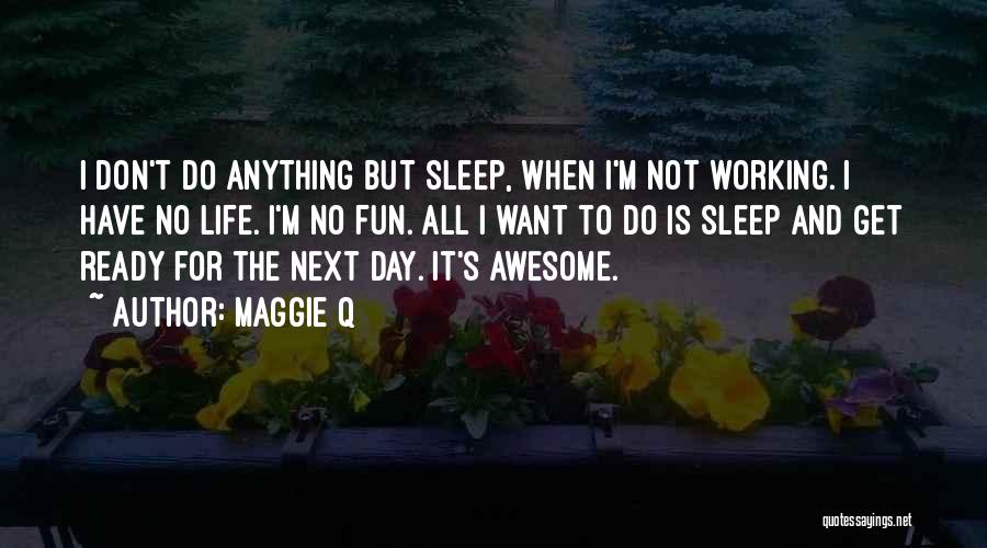 Ready To Go To Sleep Quotes By Maggie Q