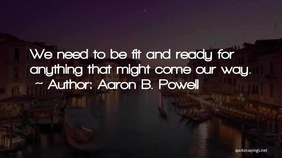 Ready To Go To War Quotes By Aaron B. Powell