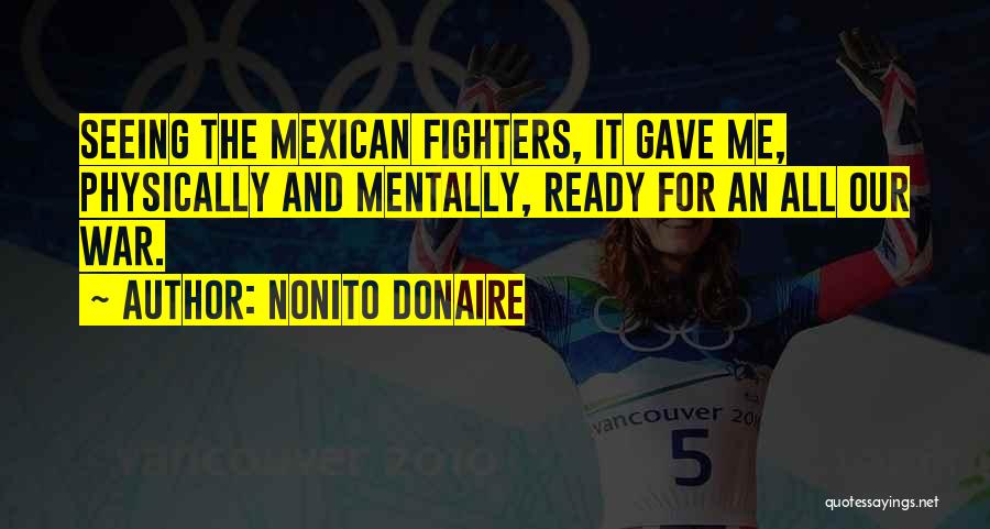 Ready To Go To War Quotes By Nonito Donaire