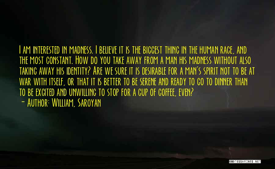 Ready To Go To War Quotes By William, Saroyan