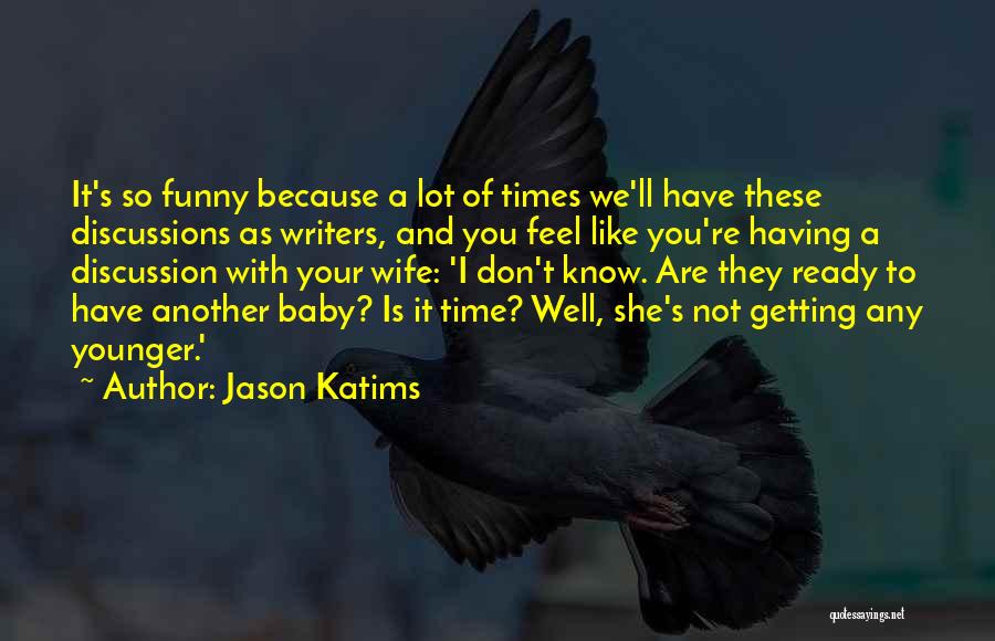 Ready To Have My Baby Quotes By Jason Katims