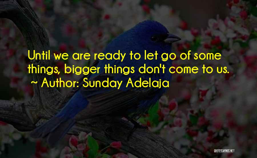 Ready To Let Go Quotes By Sunday Adelaja